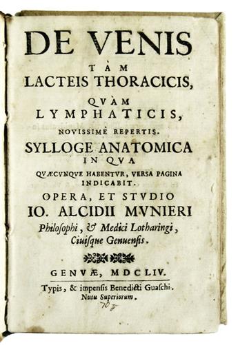 MUNIERI, GIOVANNI ALCIDIO, editor. De venis tam lacteis thoracicis, quam lymphaticis, novissime repertis. Sylloge anatomica.  1654